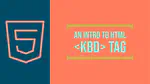 An Intro to HTML <kbd> Tag