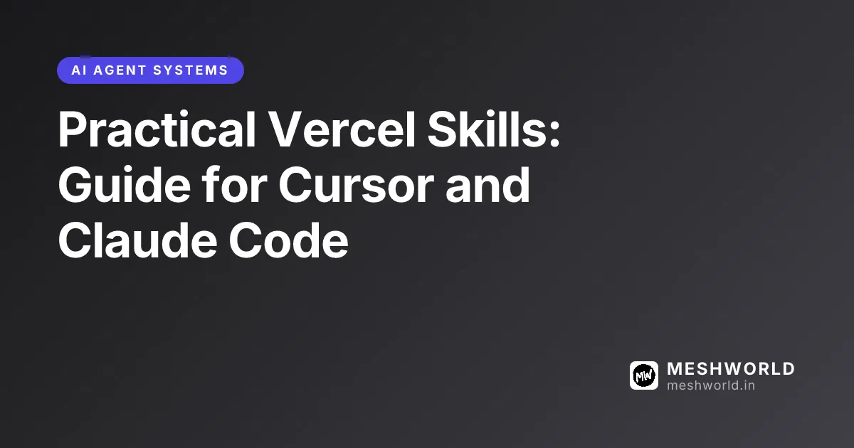 Practical Vercel Skills: Guide for Cursor and Claude Code