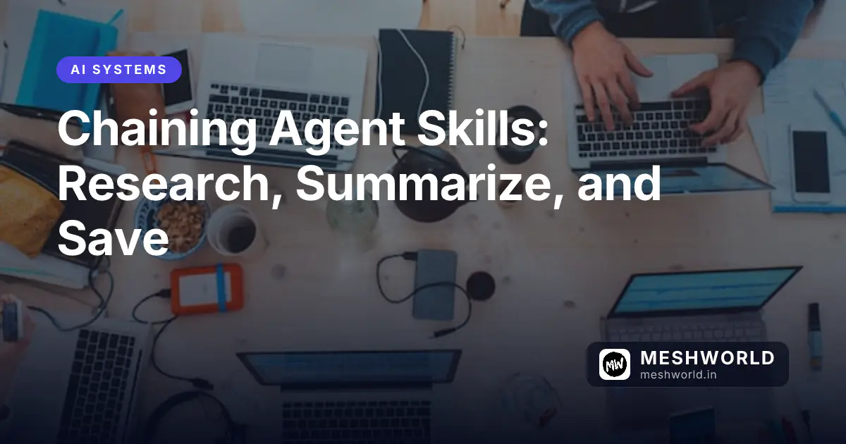 Chaining Agent Skills: Research, Summarize, and Save