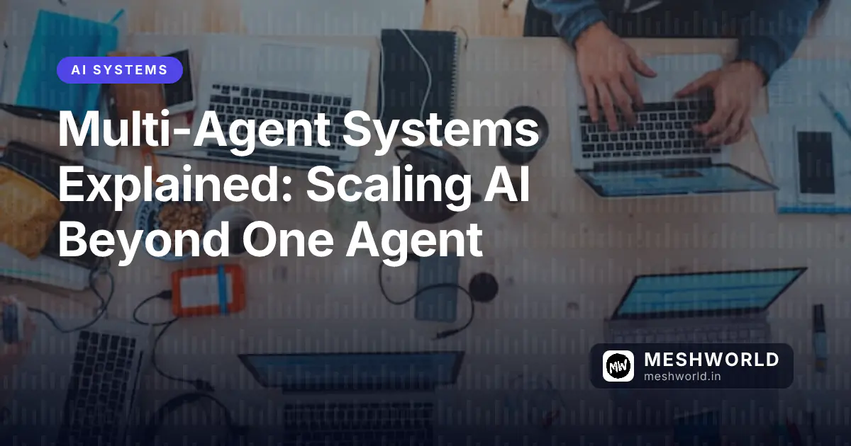 Multi-Agent Systems Explained: Scaling AI Beyond One Agent