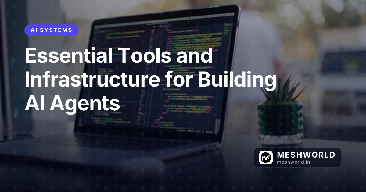 Essential Tools and Infrastructure for Building AI Agents