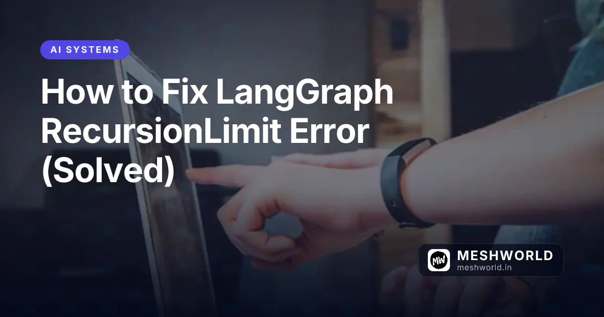 How to Fix LangGraph RecursionLimit Error (Solved)