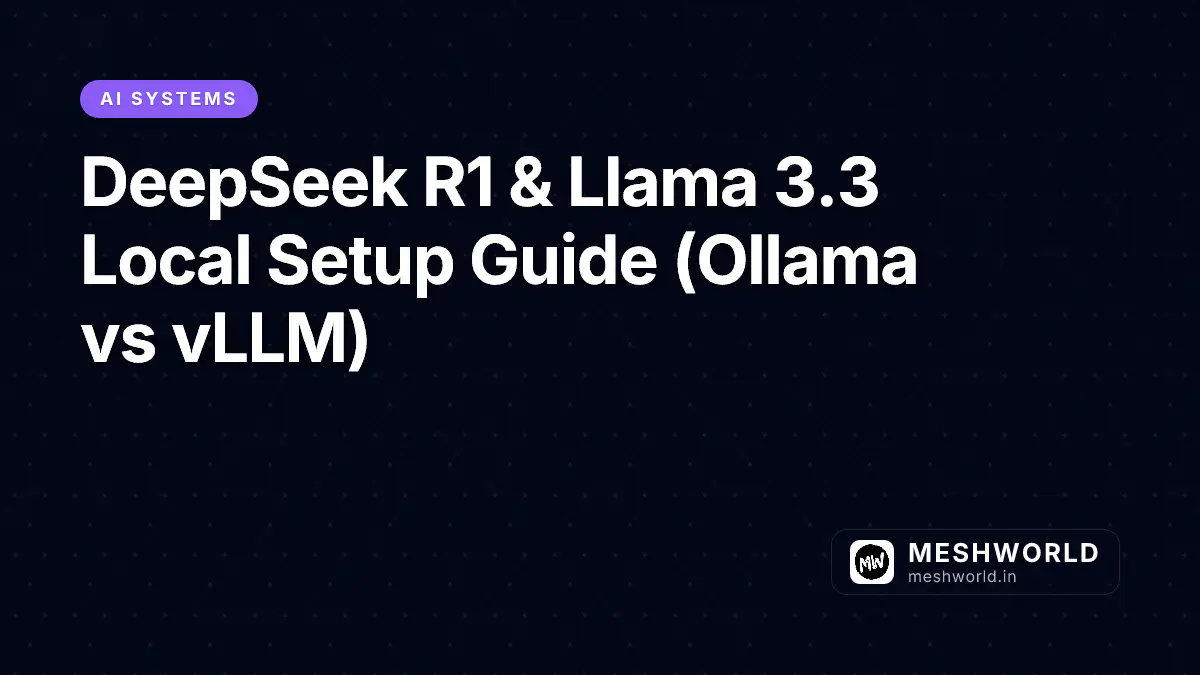 DeepSeek R1 & Llama 3.3 Local Setup Guide (Ollama vs vLLM)