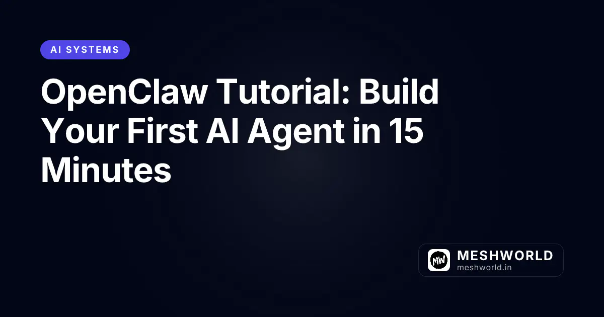 OpenClaw Tutorial: Build Your First AI Agent in 15 Minutes
