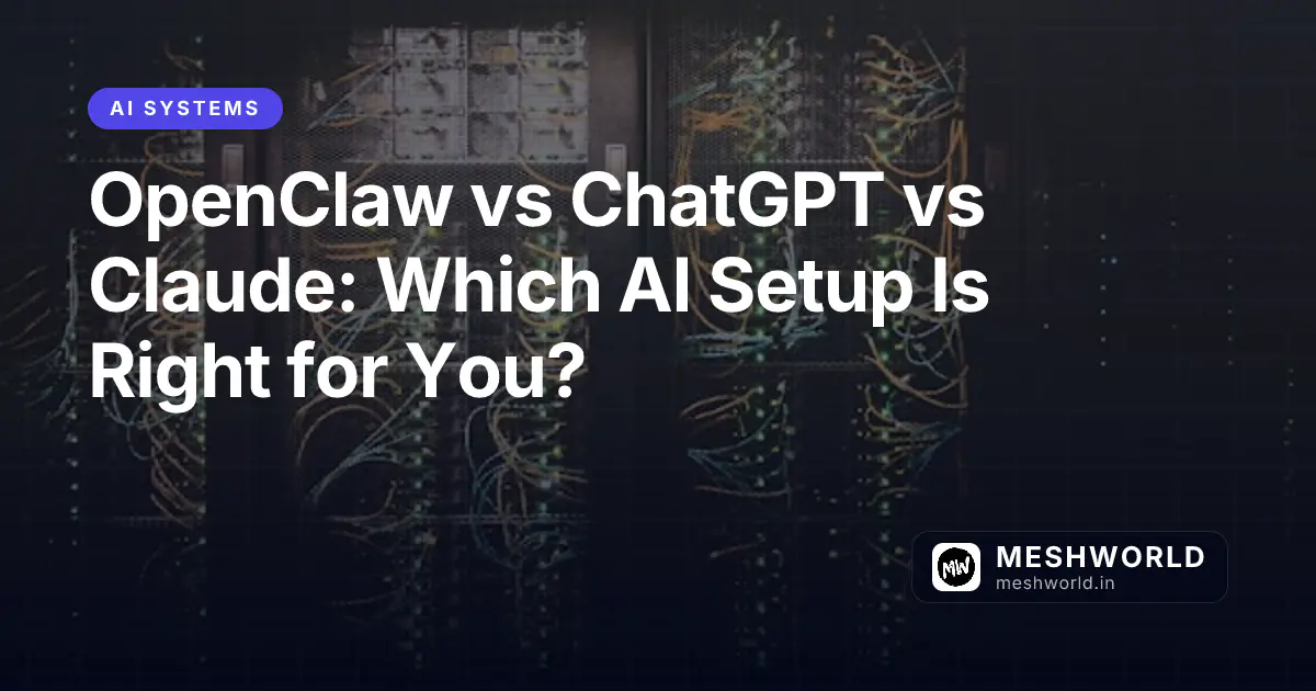 OpenClaw vs ChatGPT vs Claude: Which AI Setup Is Right for You?