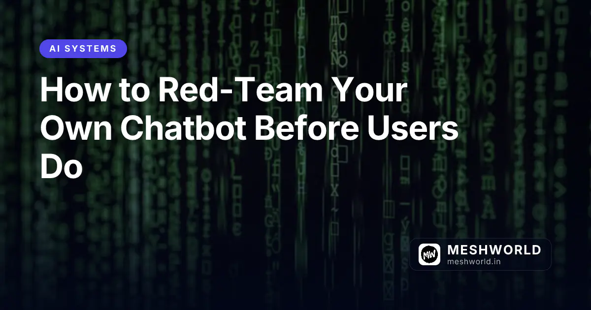 How to Red-Team Your Own Chatbot Before Users Do