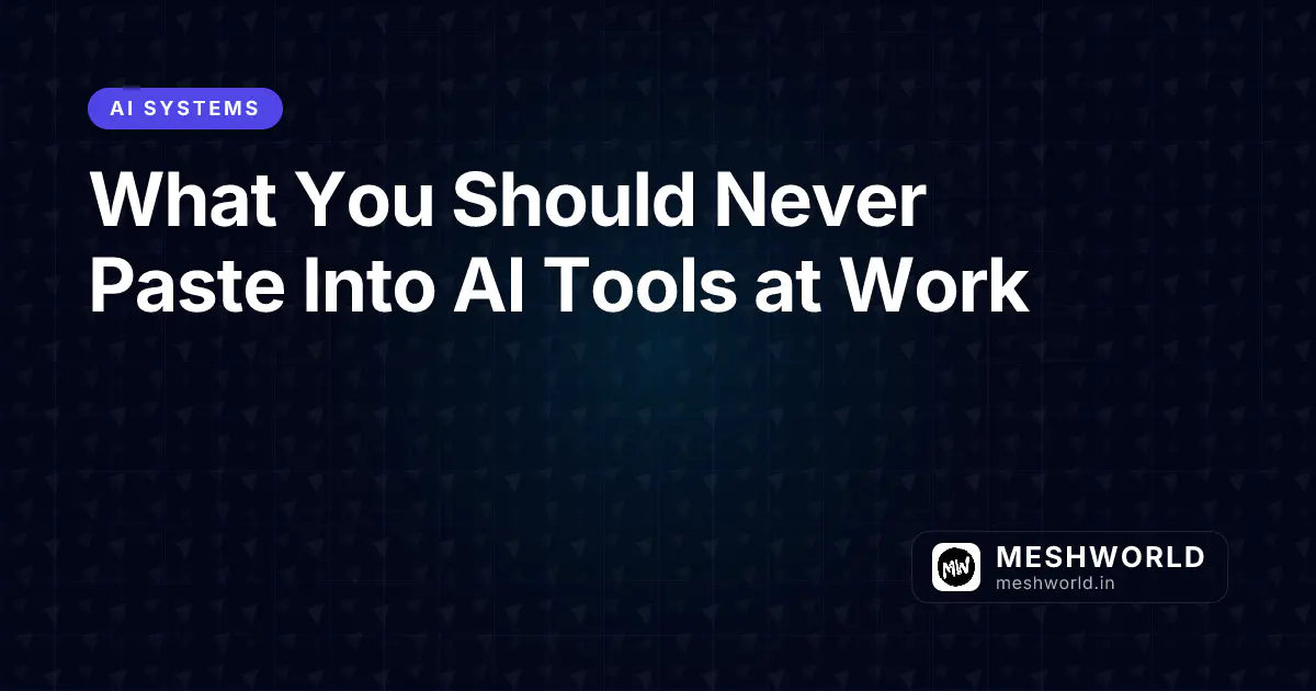What You Should Never Paste Into AI Tools at Work