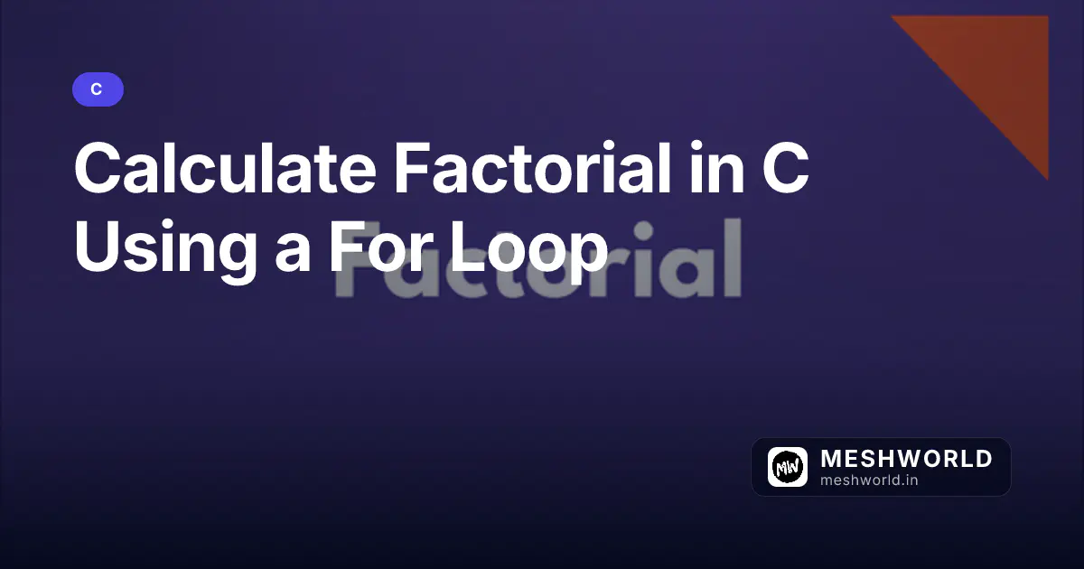 Calculate Factorial in C Using a For Loop