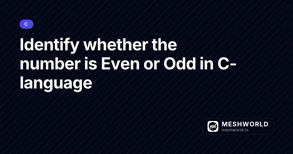 Identify whether the number is Even or Odd in C-language