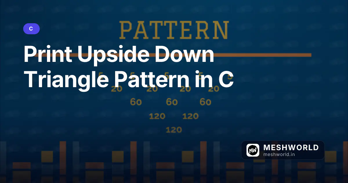 Print Upside Down Triangle Pattern in C