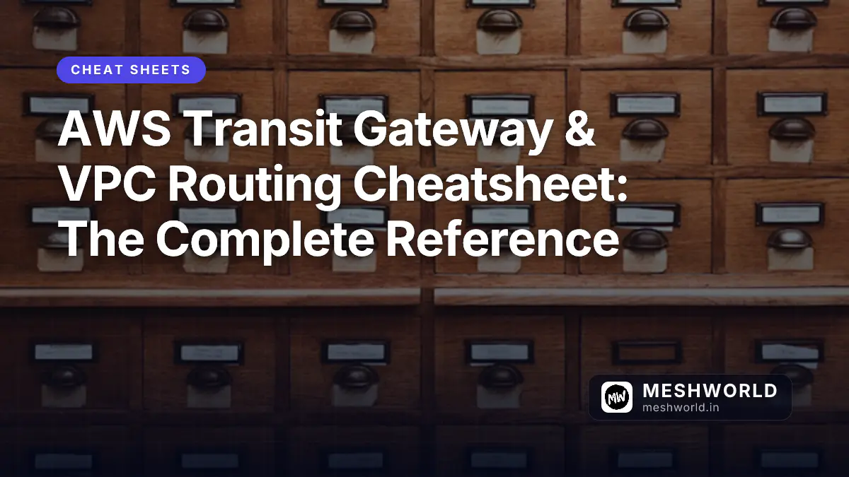 AWS Transit Gateway & VPC Routing Cheatsheet: The Complete Reference