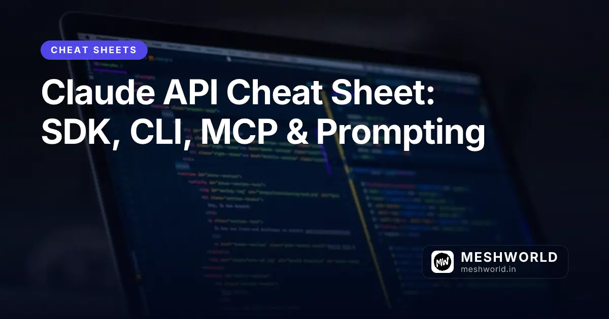 Claude API Cheat Sheet: SDK, CLI, MCP & Prompting