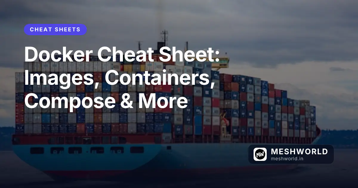 Docker Cheat Sheet: Images, Containers, Compose & More