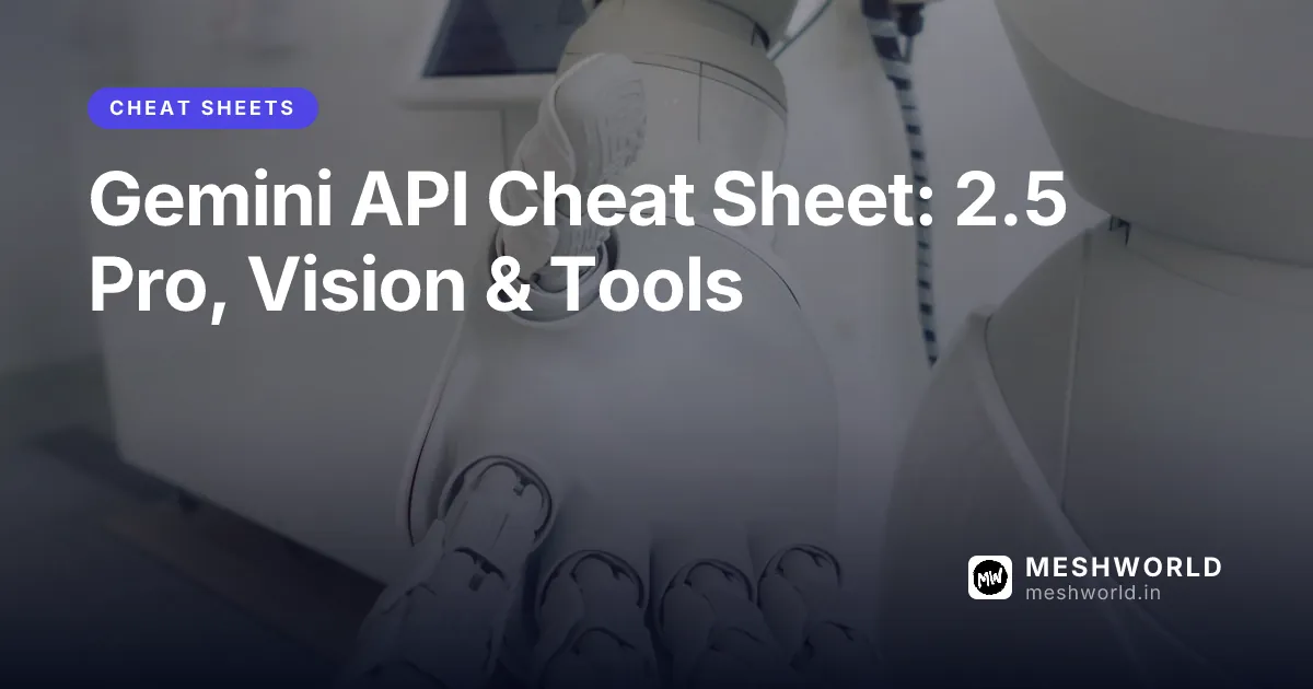 Gemini API Cheat Sheet: 2.5 Pro, Vision & Tools