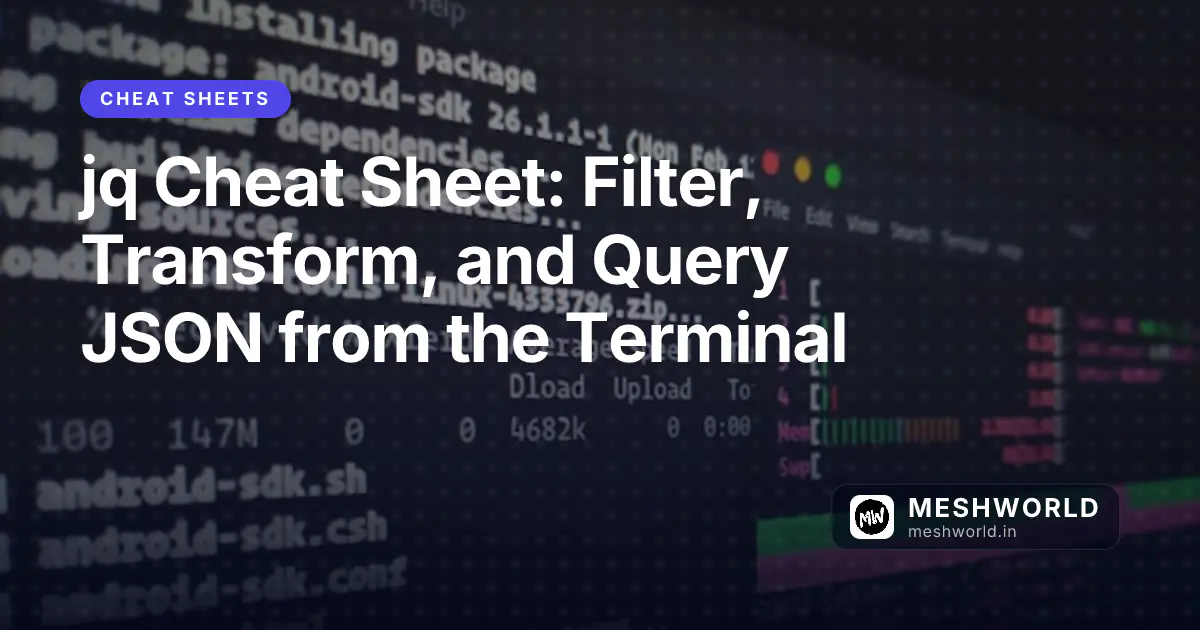 jq Cheat Sheet: Filter, Transform, and Query JSON from the Terminal