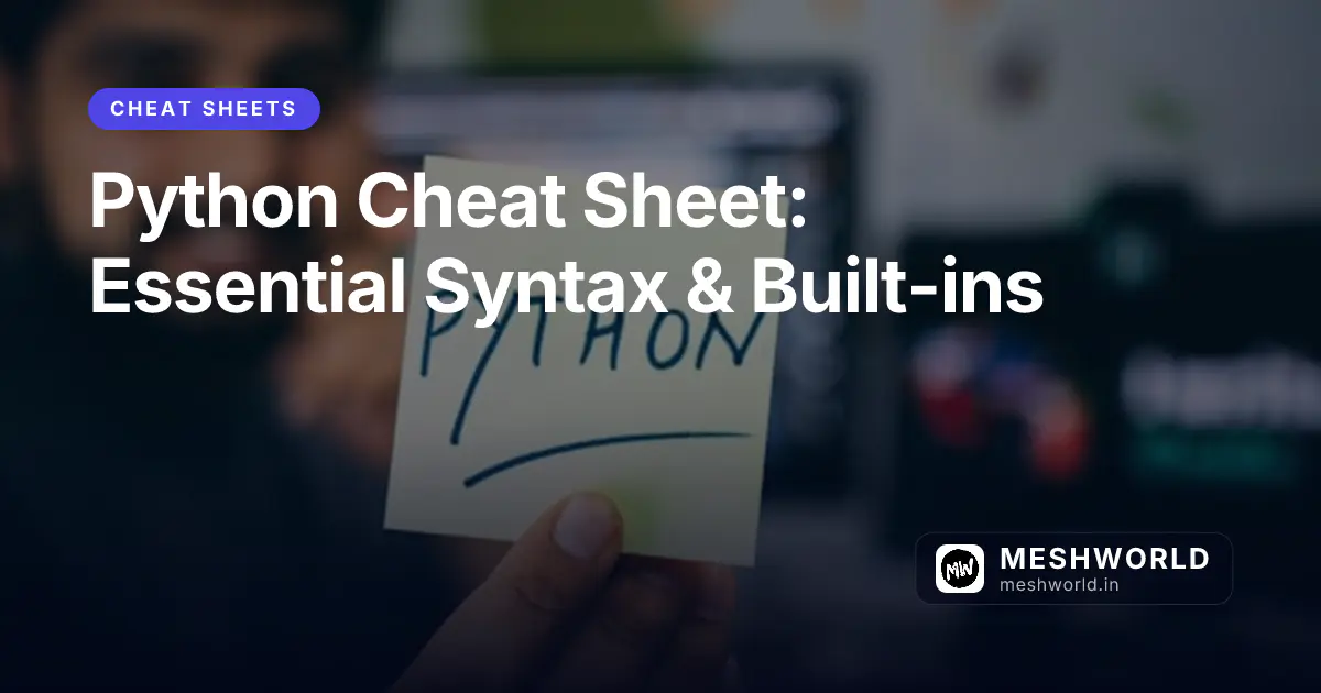 Python Cheat Sheet: Essential Syntax & Built-ins