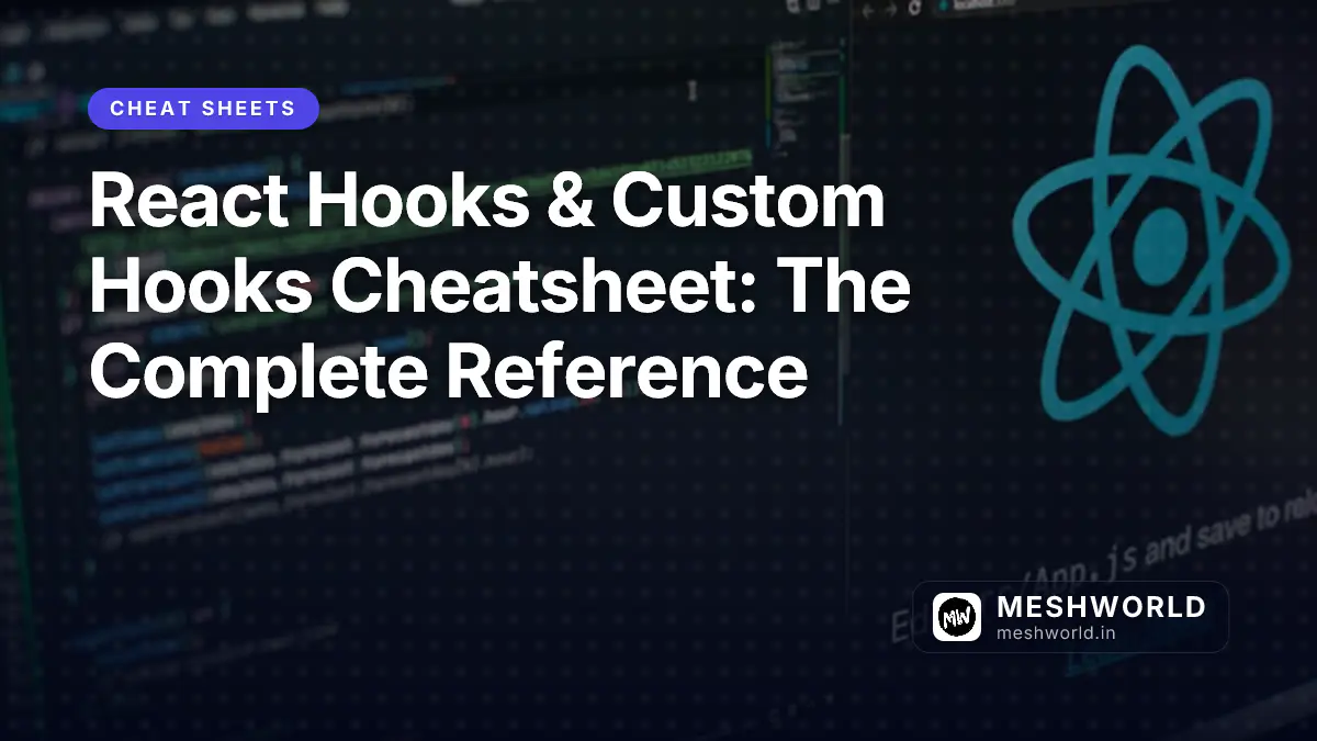 React Hooks & Custom Hooks Cheatsheet: The Complete Reference