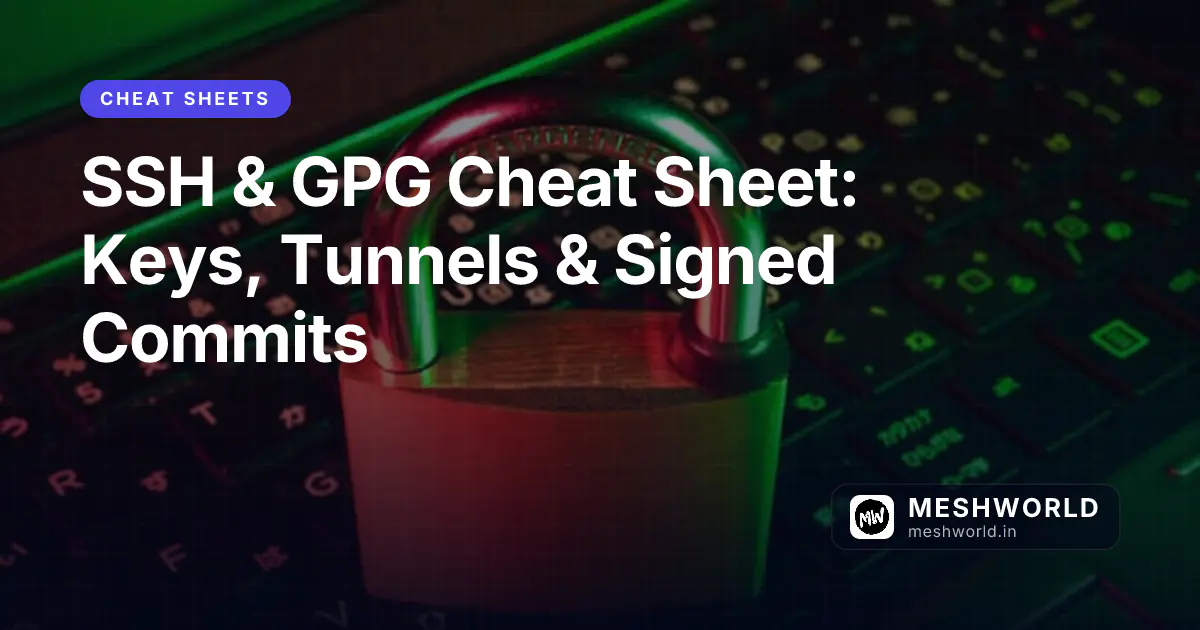 SSH & GPG Cheat Sheet: Keys, Tunnels & Signed Commits