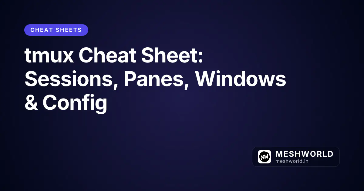 tmux Cheat Sheet: Sessions, Panes, Windows & Config
