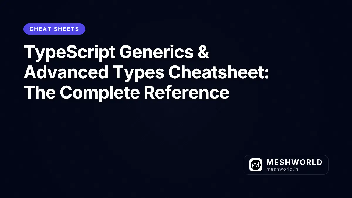TypeScript Generics & Advanced Types Cheatsheet: The Complete Reference