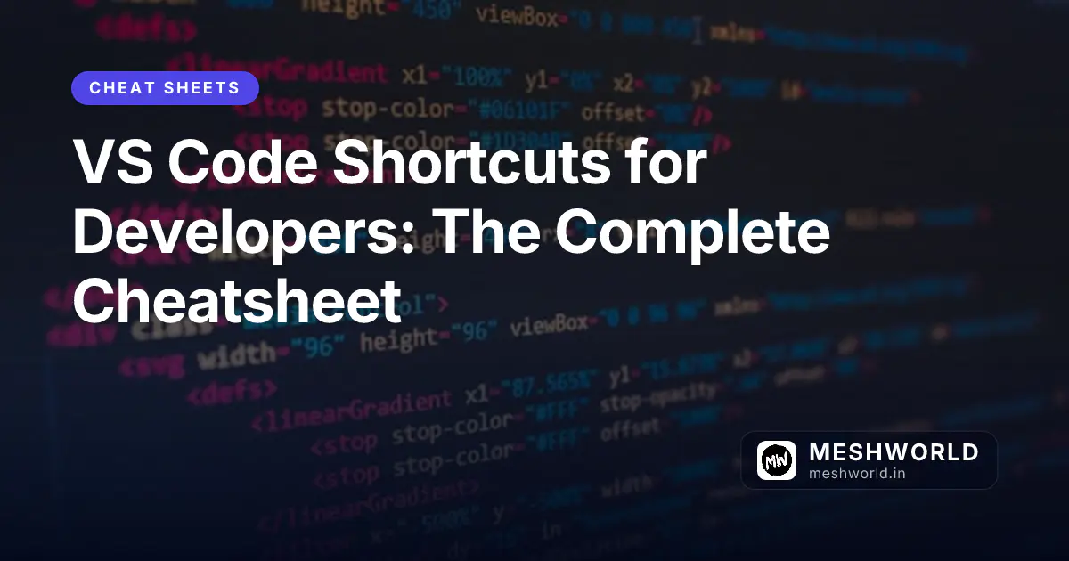 VS Code Shortcuts for Developers: The Complete Cheatsheet