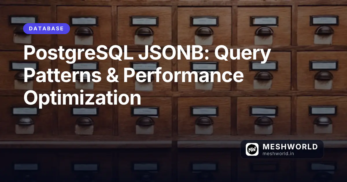 PostgreSQL JSONB: Query Patterns & Performance Optimization