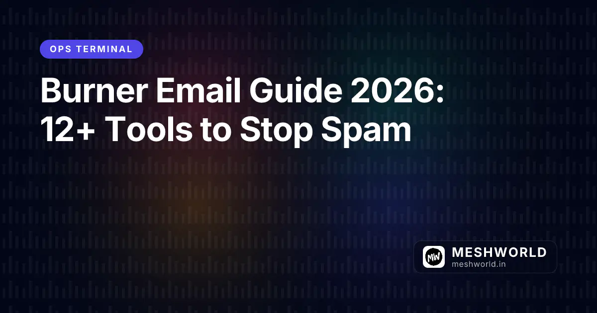 Burner Email Guide 2026: 12+ Tools to Stop Spam