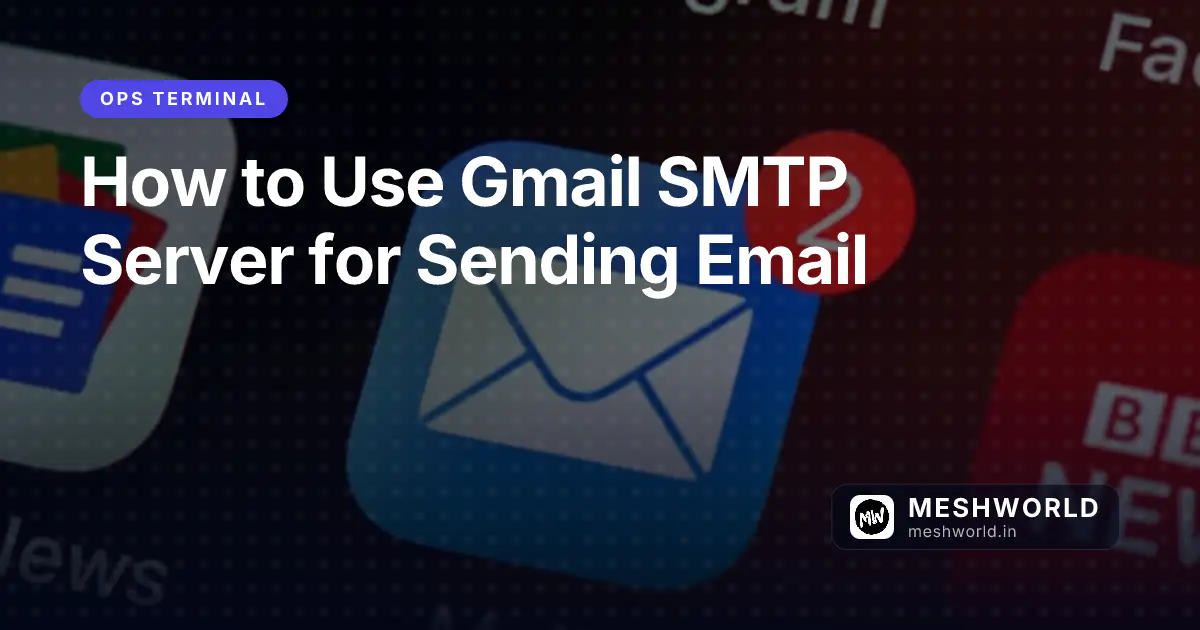 How to Use Gmail SMTP Server for Sending Email