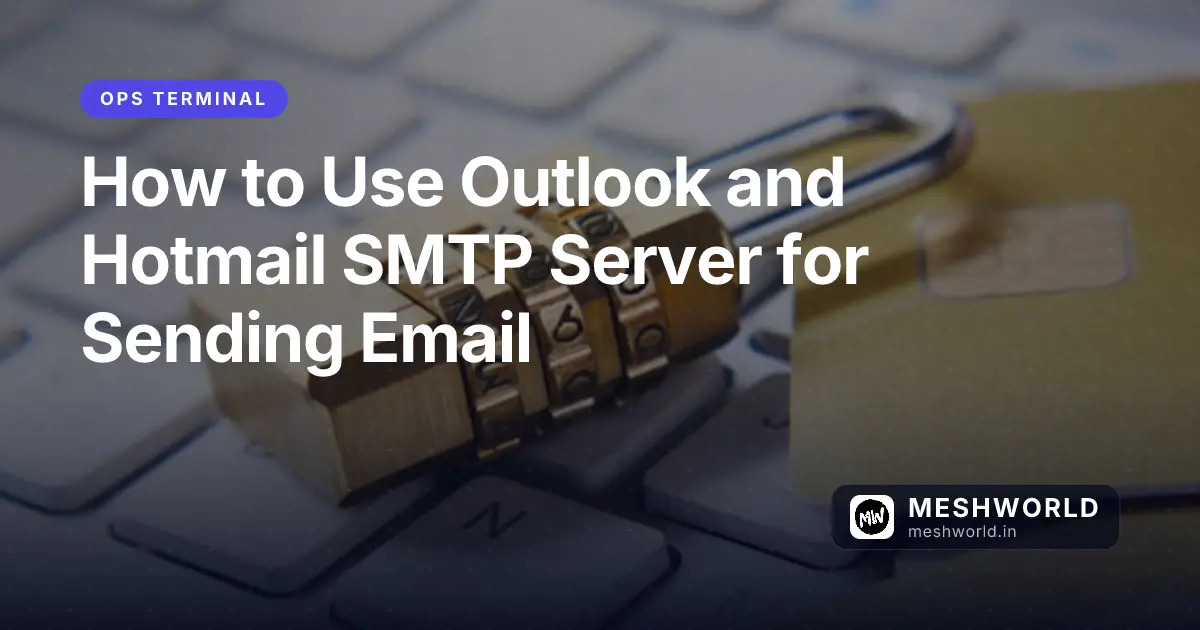How to Use Outlook and Hotmail SMTP Server for Sending Email