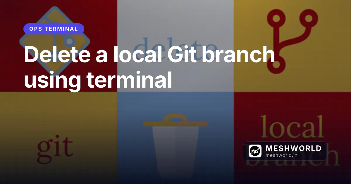 Delete a local Git branch using terminal