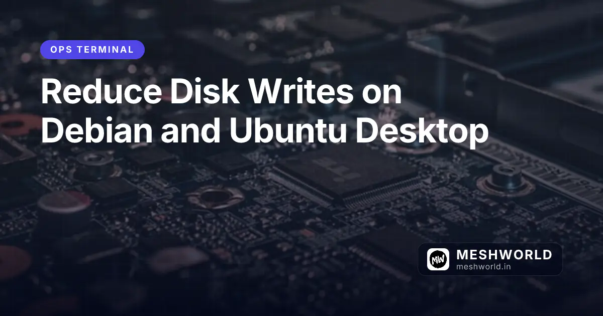 Reduce Disk Writes on Debian and Ubuntu Desktop