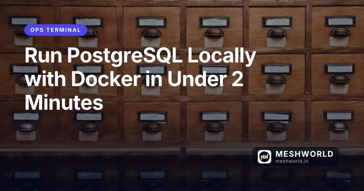 Run PostgreSQL Locally with Docker in Under 2 Minutes