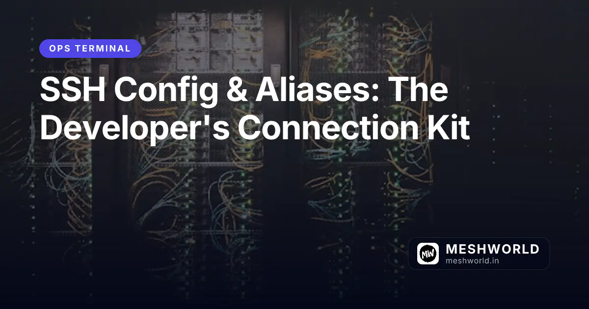 SSH Config & Aliases: The Developer's Connection Kit