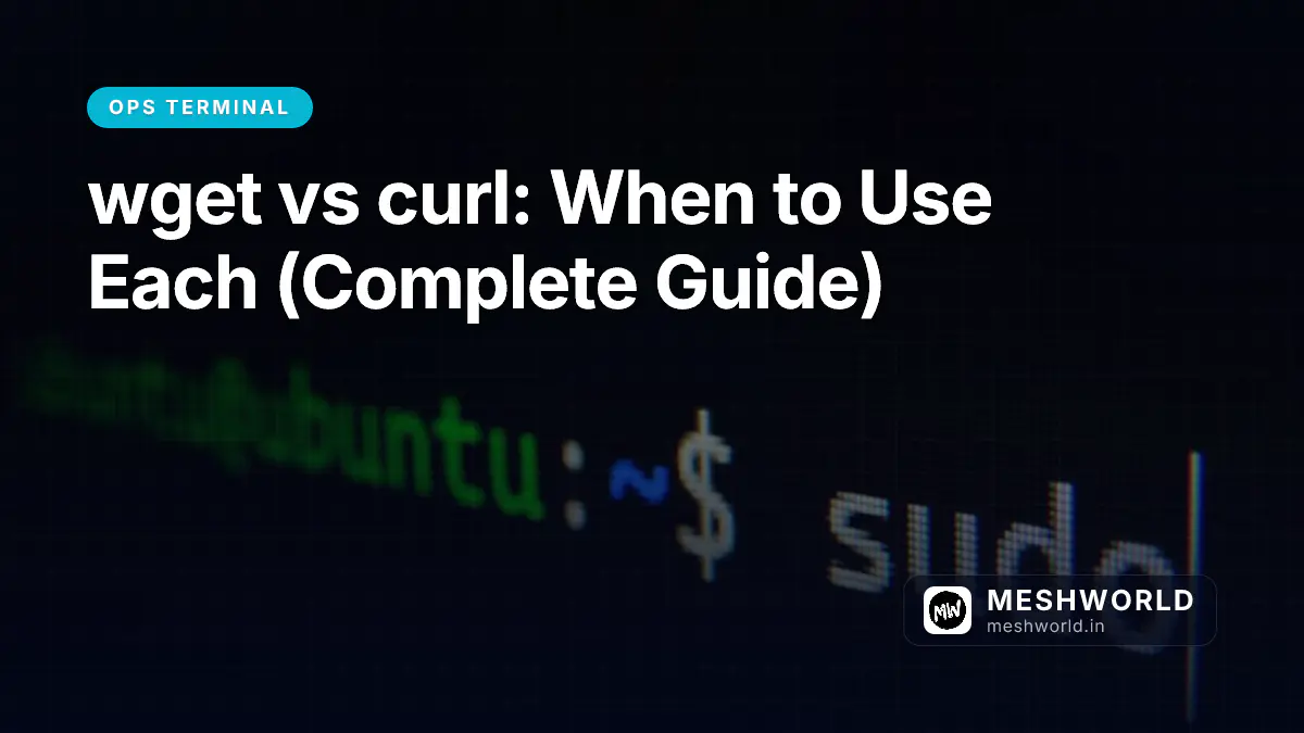 wget vs curl: When to Use Each (Complete Guide)