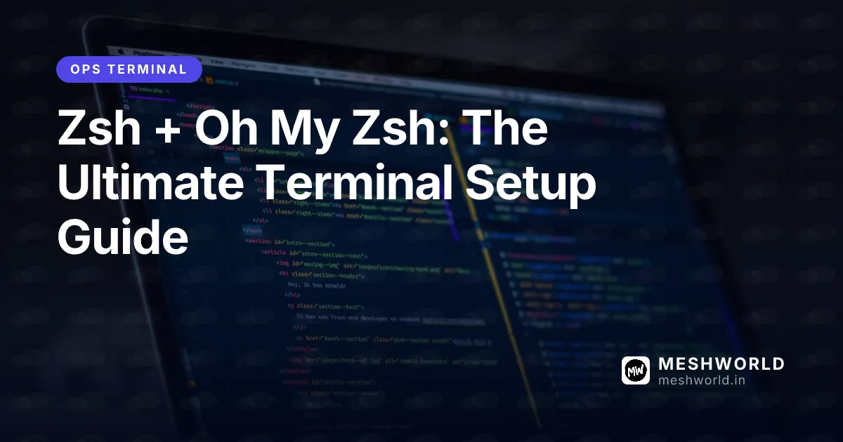 Zsh + Oh My Zsh: The Ultimate Terminal Setup Guide