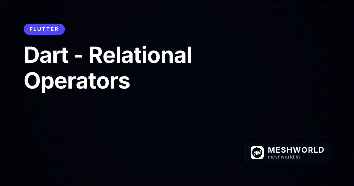 Dart - Relational Operators