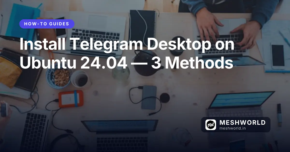 Install Telegram Desktop on Ubuntu 24.04 — 3 Methods