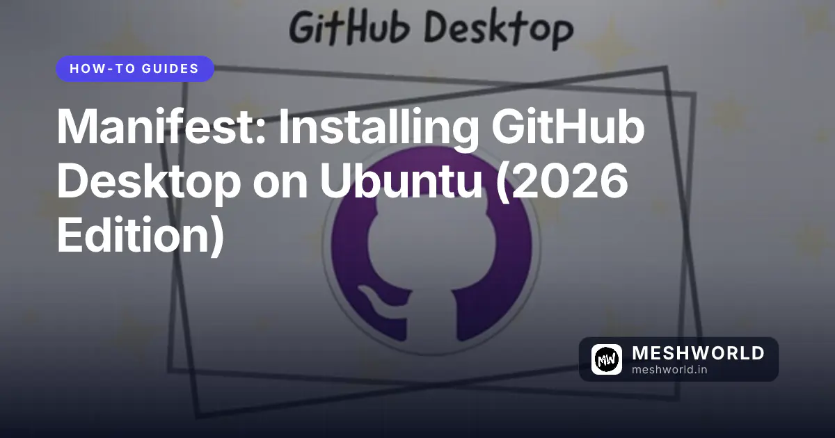 Manifest: Installing GitHub Desktop on Ubuntu (2026 Edition)