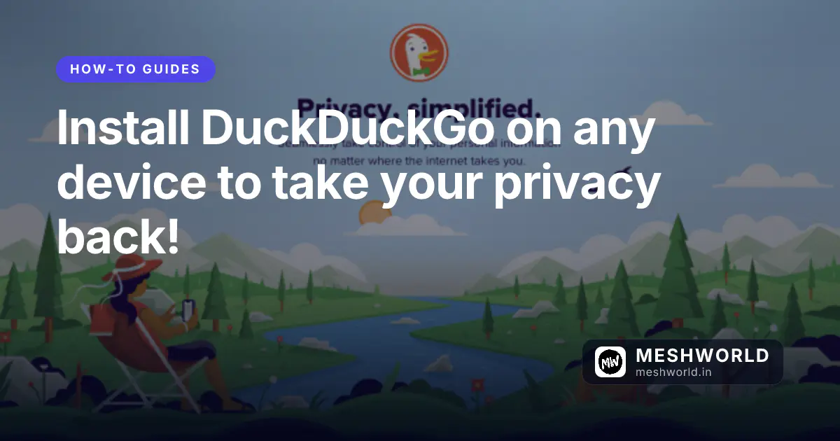 Install DuckDuckGo on any device to take your privacy back!
