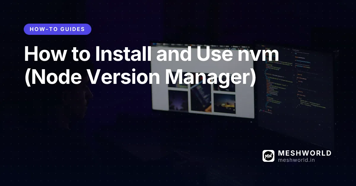 How to Install and Use nvm (Node Version Manager)