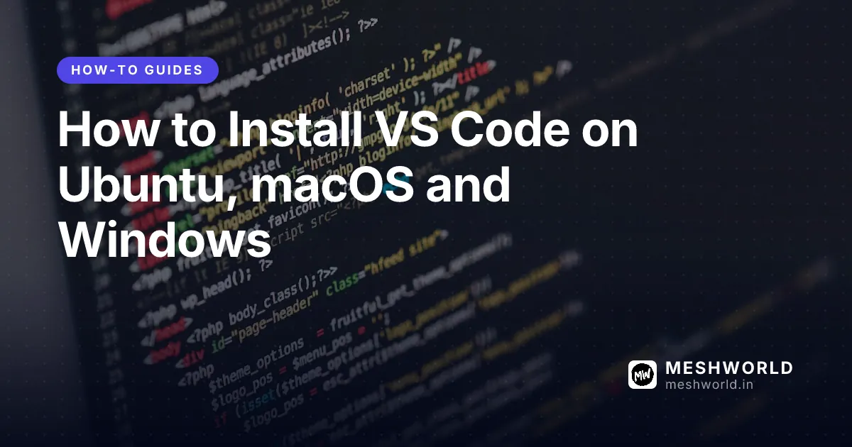 How to Install VS Code on Ubuntu, macOS and Windows