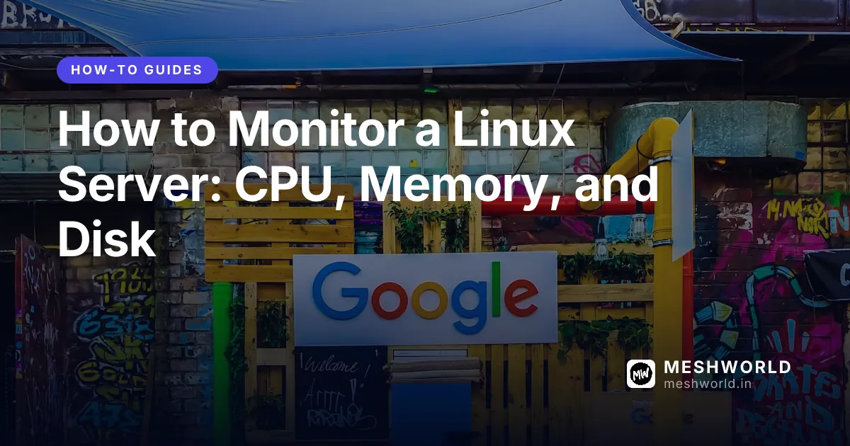 How to Monitor a Linux Server: CPU, Memory, and Disk