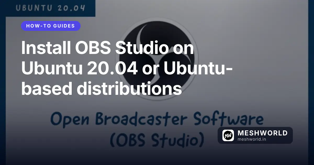Install OBS Studio on Ubuntu 20.04 or Ubuntu-based distributions