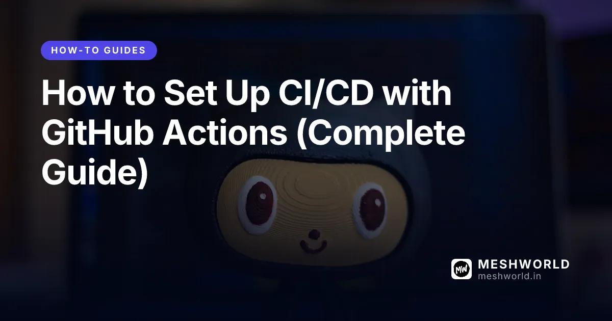 How to Set Up CI/CD with GitHub Actions (Complete Guide)