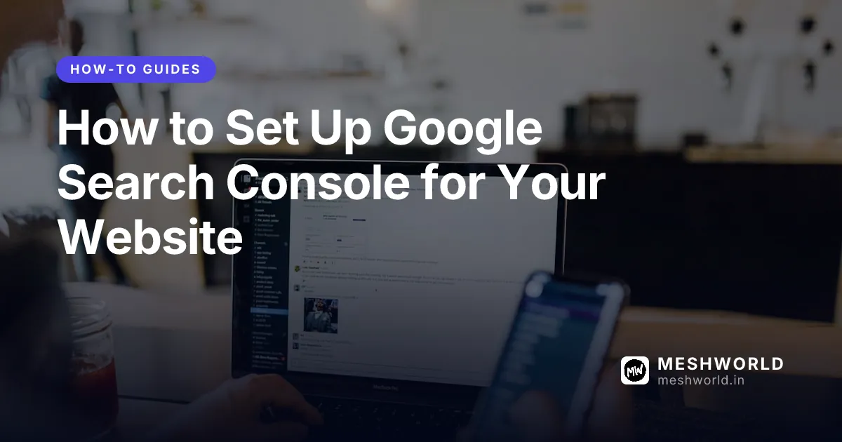 How to Set Up Google Search Console for Your Website