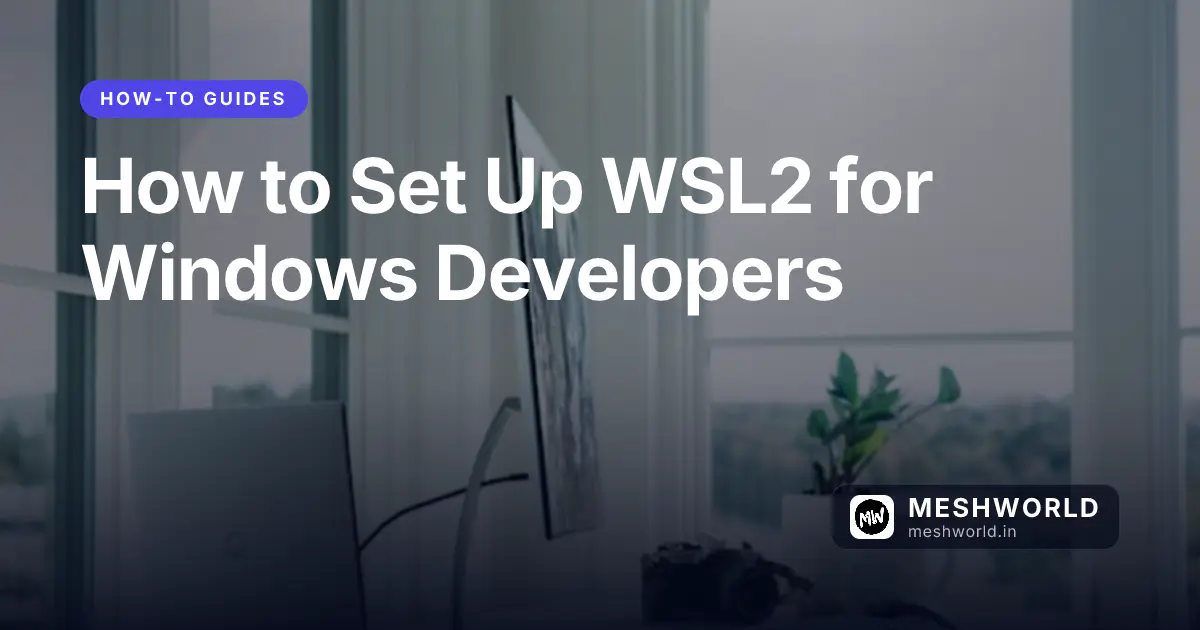 How to Set Up WSL2 for Windows Developers