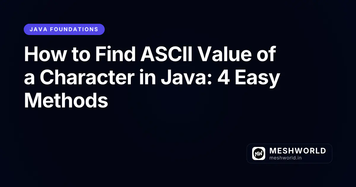 How to Find ASCII Value of a Character in Java: 4 Easy Methods