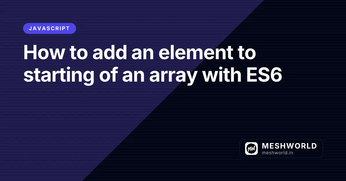 How to add an element to starting of an array with ES6