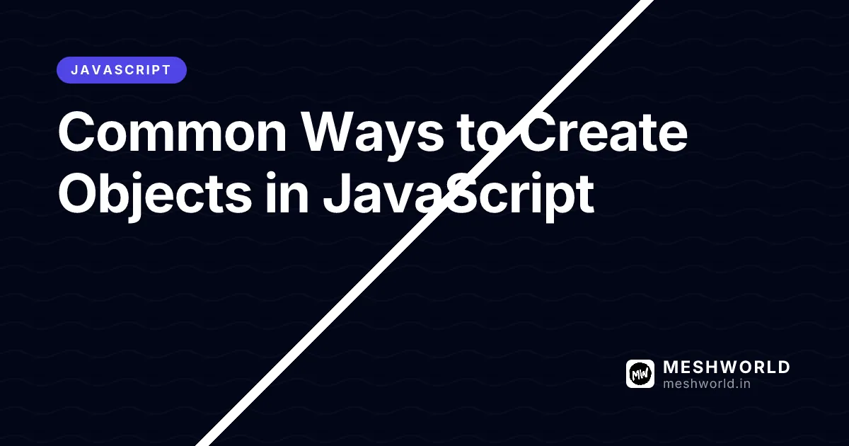 Common Ways to Create Objects in JavaScript