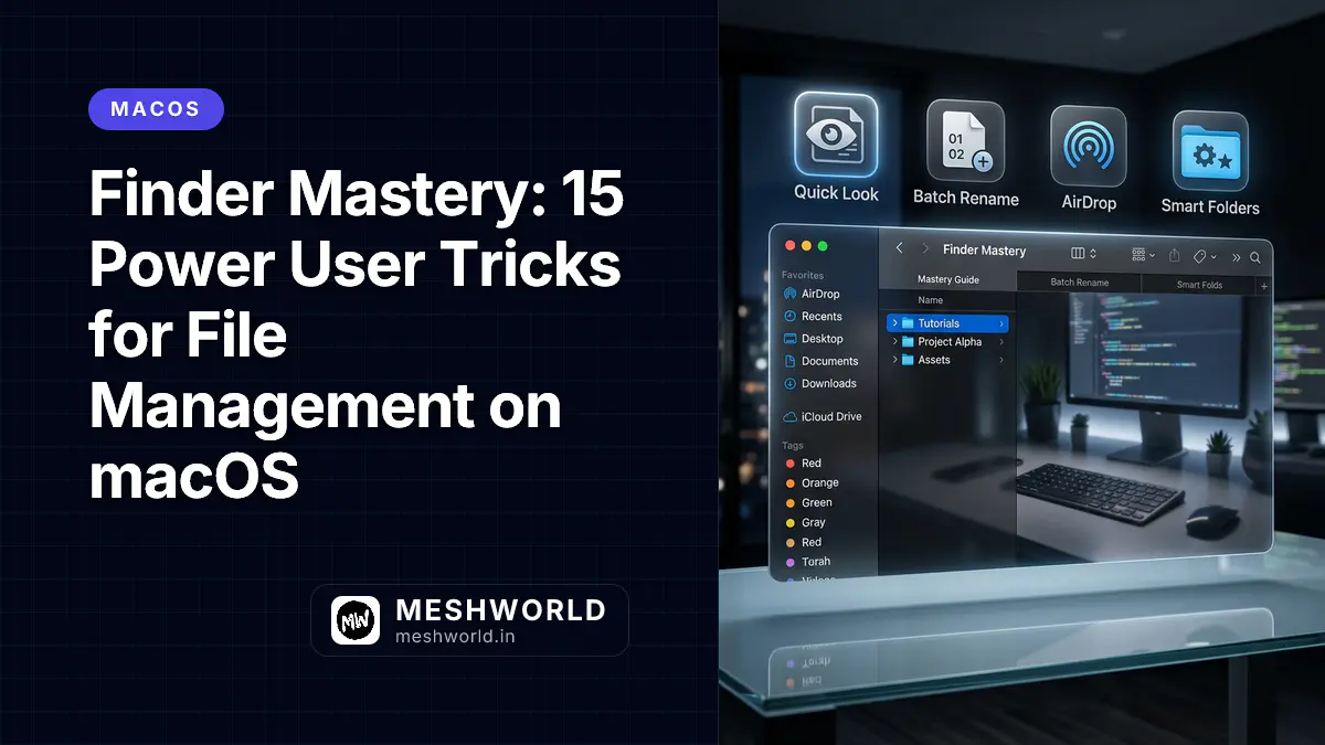 Finder Mastery: 15 Power User Tricks for File Management on macOS